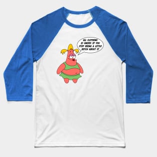 All Clothing Is Unisex If You Stop Being A Little Bitch About It Baseball T-Shirt